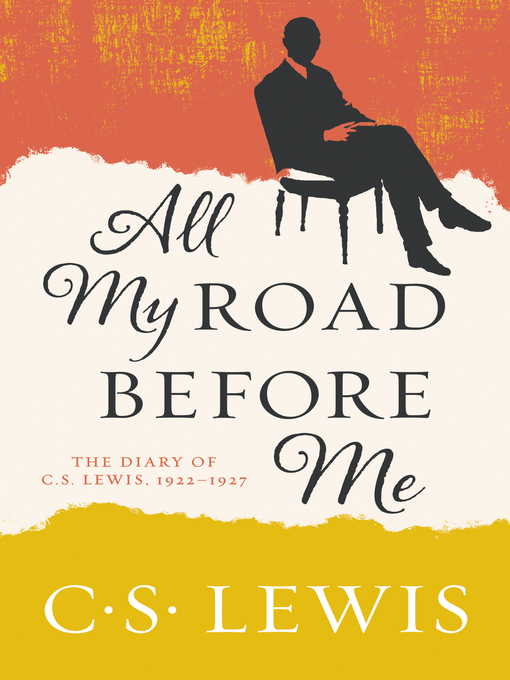 Title details for All My Road Before Me by C. S. Lewis - Wait list